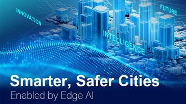 Smarter, Safer Cities Enabled by Edge AI